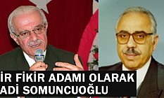 Sadi Somuncuoğlu Ardından Bir Değerlendirme