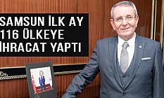 Samsun ilk ay 116 ülkeye ihracat yaptı