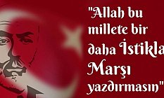 Toruntay'dan İstiklal Marşı'nın kabulünün 101'inci yıl Mesajı