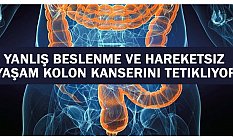 Yanlış beslenme ve hareketsiz yaşam kolon kanserini tetikliyor