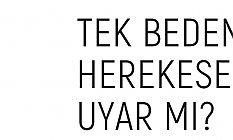 Ersin Uyar: Tek beden herkese uyar mı?