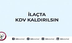 İLAÇTA KDV KALDIRILSIN