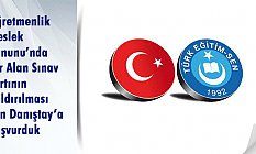 Türk Eğitim Sen Sınav Şartının Kaldırılması İçin Danıştay’a Başvurdu