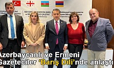 Azerbaycanlı ve Ermeni Gazeteciler 'Barış Dili'nde anlaştı