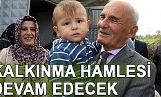 Kalkınma hamlesi durmadan devam edecek