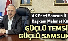 Mehmet Köse: Güçlü Temsil, Güçlü Samsun!
