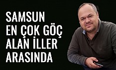 Samsun Göç Alarak Büyüyor