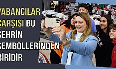 Tüfekci: Yabancılar Çarşısı Bu Şehrin Sembollerinden Biridir