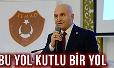 USTA: BU YOL KUTLU BİR YOL