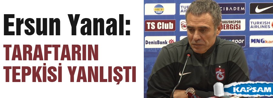 Yanal: Taraftarın tepkisi yanlıştı